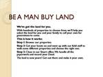 BE A MAN BUY LAND